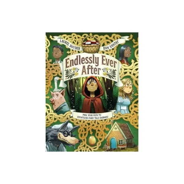Endlessly Ever After: Pick YOUR Path to Countless Fairy Tale Endings! by Laurel Snyder